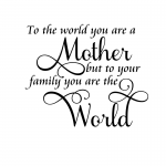 The The World You Are Mother